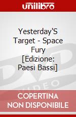 Yesterday'S Target - Space Fury [Edizione: Paesi Bassi] dvd