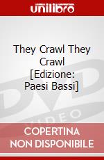 They Crawl They Crawl [Edizione: Paesi Bassi] dvd