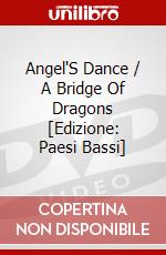 Angel'S Dance / A Bridge Of Dragons [Edizione: Paesi Bassi] dvd