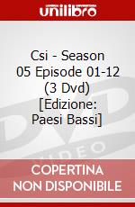 Csi - Season 05 Episode 01-12 (3 Dvd) [Edizione: Paesi Bassi] dvd