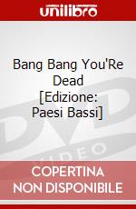 Bang Bang You'Re Dead [Edizione: Paesi Bassi] dvd