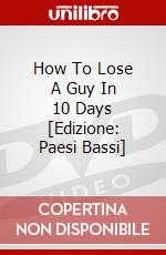 How To Lose A Guy In 10 Days [Edizione: Paesi Bassi] dvd
