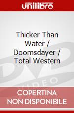 Thicker Than Water / Doomsdayer / Total Western dvd