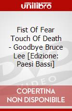 Fist Of Fear Touch Of Death - Goodbye Bruce Lee [Edizione: Paesi Bassi] dvd