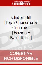 Clinton Bill Hope Charisma & Controv.. [Edizione: Paesi Bassi] dvd