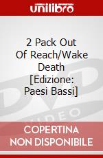 2 Pack Out Of Reach/Wake Death [Edizione: Paesi Bassi] dvd