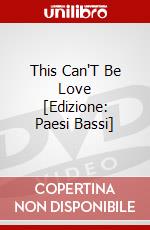 This Can'T Be Love [Edizione: Paesi Bassi] dvd