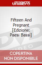 Fifteen And Pregnant [Edizione: Paesi Bassi] dvd