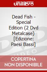 Dead Fish - Special Edition (2 Dvd Metalcase) [Edizione: Paesi Bassi] dvd