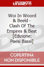 Woi In Woord & Beeld - Clash Of The Empires & Best [Edizione: Paesi Bassi] dvd