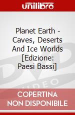 Planet Earth - Caves, Deserts And Ice Worlds [Edizione: Paesi Bassi] dvd