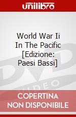 World War Ii In The Pacific [Edizione: Paesi Bassi] dvd