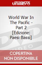 World War In The Pacific - Part 2 [Edizione: Paesi Bassi] dvd