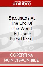 Encounters At The End Of The World [Edizione: Paesi Bassi] dvd
