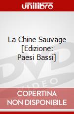 La Chine Sauvage [Edizione: Paesi Bassi] dvd