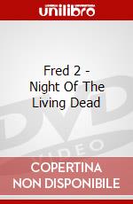 Fred 2 - Night Of The Living Dead dvd