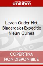 Leven Onder Het Bladerdak+Expeditie Nieuw Guinea dvd
