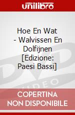 Hoe En Wat - Walvissen En Dolfijnen [Edizione: Paesi Bassi] dvd