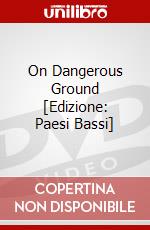 On Dangerous Ground [Edizione: Paesi Bassi] dvd
