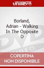 Borland, Adrian - Walking In The Opposite D dvd