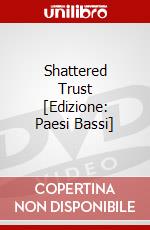 Shattered Trust [Edizione: Paesi Bassi] dvd