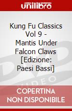 Kung Fu Classics Vol 9 - Mantis Under Falcon Claws [Edizione: Paesi Bassi] dvd