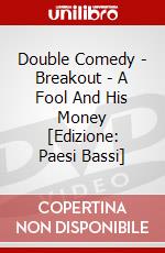 Double Comedy - Breakout - A Fool And His Money [Edizione: Paesi Bassi] dvd
