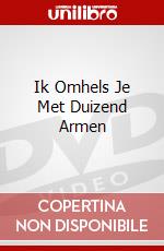 Ik Omhels Je Met Duizend Armen dvd