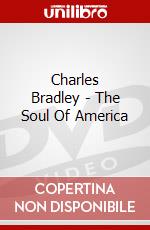 Charles Bradley - The Soul Of America dvd