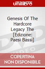 Genesis Of The Hardcore Legacy The [Edizione: Paesi Bassi] dvd