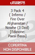 3 Pack 4 ( Inferno / Fire Over Afghanistan / Nowhe (3 Dvd) [Edizione: Paesi Bassi] dvd