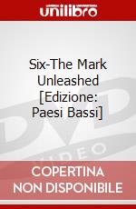 Six-The Mark Unleashed [Edizione: Paesi Bassi] dvd