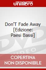 Don'T Fade Away [Edizione: Paesi Bassi] dvd