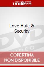 Love Hate & Security dvd