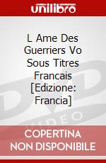 L Ame Des Guerriers Vo Sous Titres Francais [Edizione: Francia] dvd