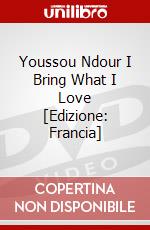 Youssou Ndour I Bring What I Love [Edizione: Francia] dvd