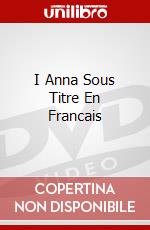 I Anna Sous Titre En Francais dvd