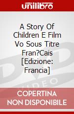 A Story Of Children E Film Vo Sous Titre Fran?Cais [Edizione: Francia] dvd