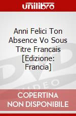 Anni Felici Ton Absence Vo Sous Titre Francais [Edizione: Francia] dvd