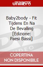 Baby2body - Fit Tijdens En Na De Bevalling [Edizione: Paesi Bassi] dvd