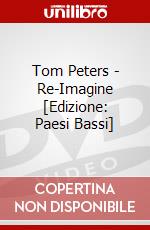 Tom Peters - Re-Imagine [Edizione: Paesi Bassi] dvd