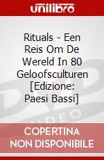 Rituals - Een Reis Om De Wereld In 80 Geloofsculturen [Edizione: Paesi Bassi] dvd