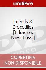 Friends & Crocodiles [Edizione: Paesi Bassi] dvd