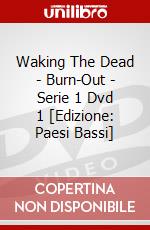 Waking The Dead - Burn-Out - Serie 1 Dvd 1 [Edizione: Paesi Bassi] dvd