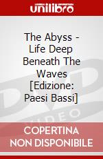 The Abyss - Life Deep Beneath The Waves [Edizione: Paesi Bassi] dvd