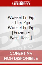 Woezel En Pip - Hier Zijn Woezel En Pip [Edizione: Paesi Bassi] dvd