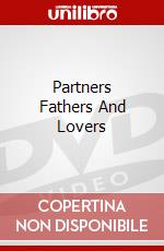 Partners Fathers And Lovers dvd