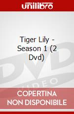 Tiger Lily - Season 1 (2 Dvd) dvd