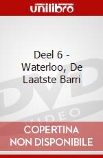 Deel 6 - Waterloo, De Laatste Barri dvd