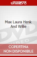Max Laura Henk And Willie dvd